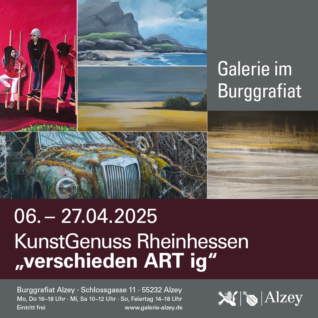 Galerie im Burggrafiat: KunstGenuss Rheinhessen "verschieden ART ig" Galerie im Burggrafiat: KunstGenuss Rheinhessen "verschieden ART ig"