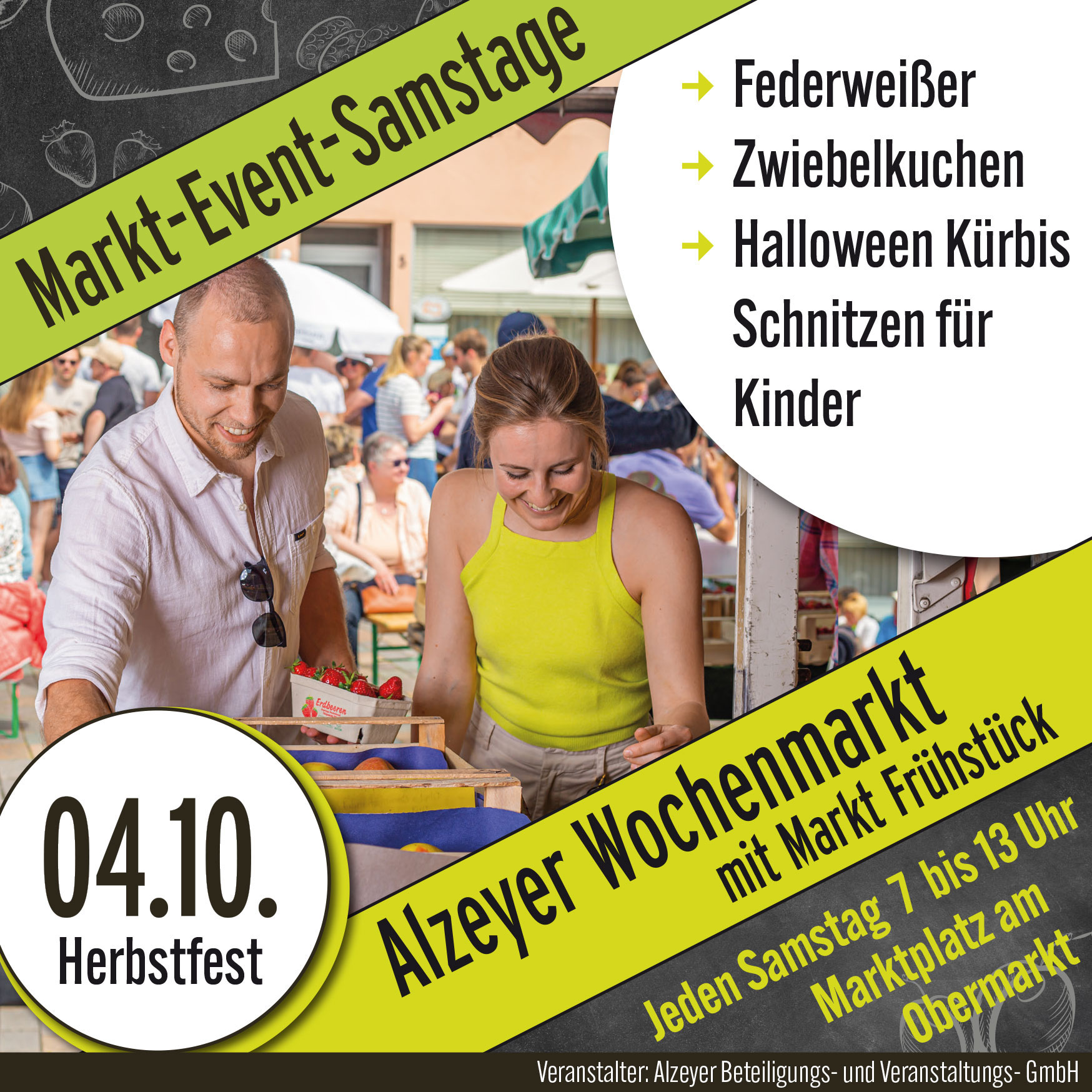 Auf dem Bild sieht man zwei Personen, die damit beschäftigt sind, sich auf einem Markt Obst, wie Erdbeeren zu nehmen. Oben links in der Ecke steht Markt-Event-Samstage. Links unten steht der 4.10.2025 Herbstfest. Rechts oben steht Federweißer, Zwiebelkuchen und Halloween-Kürbis schnitzen. Unten rechts steht jeden Samstag von 7 - 13 Uhr auf dem Marktplatz am Obermarkt. Veranstaltet wird dies von der Alzeyer Beteiligungs- und Veranstaltungs GmbH.